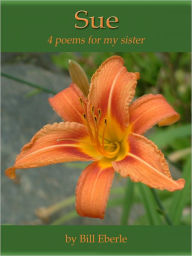 Title: Sue 4 poems for my sister, Author: Bill Eberle