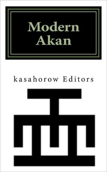 Modern Akan: A concise introduction to the Akuapem, Fanti and Twi language