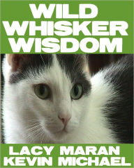 Title: Wild Whisker Wisdom, Author: Lacy Maran