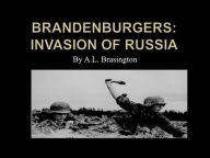Title: Brandenburgers:Invasion of Russia, Author: Albert Brasington