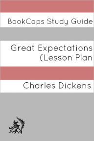 Title: Great Expectations: Teacher Lesson Plans and Study Guide, Author: LessonCaps