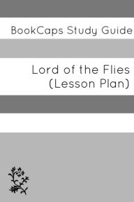 Title: Lord of the Flies: Teacher Lesson Plans and Study Guide, Author: LessonCaps