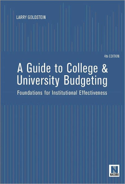 A Guide to College and University Budgeting: Foundations for Institutional Effectiveness