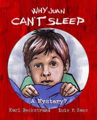 Title: Why Juan Can't Sleep: A Mystery?, Author: Karl Beckstrand