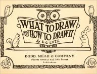 Title: What to Draw and How to Draw It, Author: E. G. Lutz