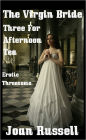 The Virgin Bride: Three For Afternoon Tea - Menage a Trois