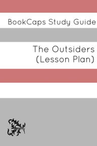 Title: The Outsiders: Teacher Lesson Plans and Study Guide, Author: LessonCaps