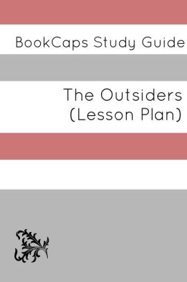 The Outsiders Teacher Lesson Plans And Study Guide By Lessoncaps Nook Book Ebook Barnes Noble