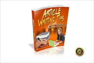 Title: ARTICLE WRITING TIPS- Become Recognized In Your Specialized Field! AAA+++, Author: Peter Smith