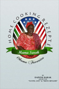 Title: Mama Sarah Obama: Home Cooking Rezepte, Author: Daphne Barak
