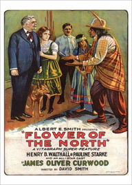 Title: The Flower of the North: A Western and Romance Classic By James Oliver Curwood! AAA+++, Author: James Oliver Curwood