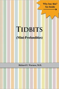 Title: Tidbits: (Mini-Profundities), Author: Richard E. Warness M.D.