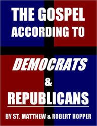 Title: The Gospel According to Democrats and Republicans, Author: Robert Hopper