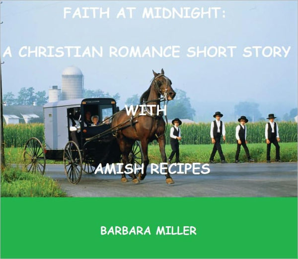 Faith at Midnight: An Amish Romance Short Story with Amish Recipes( Amish Washday: Book Two)