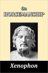 Title: On Horsemanship by Xenophon, Author: Xenophon