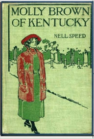 Title: Molly Brown of Kentucky, Author: Nell Speed