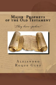 Title: Major Prophets of the Old Testament., Author: Alejandro Roque Glez