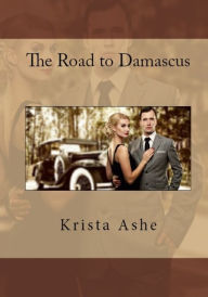 Title: The Road to Damascus, Author: Krista Raye