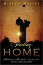 Finding Home: A Memoir of a Mother’s Undying Love and an Untold Secret
