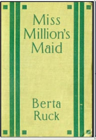 Title: Miss Million's Maid, Author: Bertha Ruck
