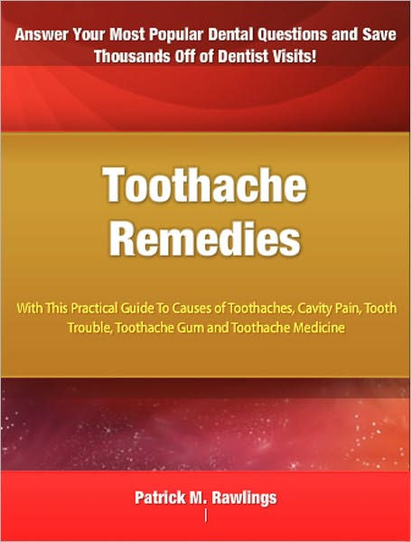 Toothache Remedies: With This Practical Guide To Causes of Toothaches ...