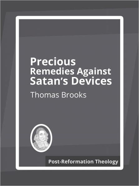 Precious Remedies Against Satan's Deviecs