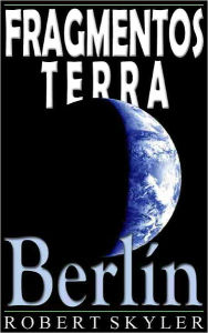Title: Fragmentos Terra - 004 - Berlín (Galician Edition), Author: Robert Skyler