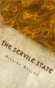 Title: The Servile State, Author: Hilaire Belloc