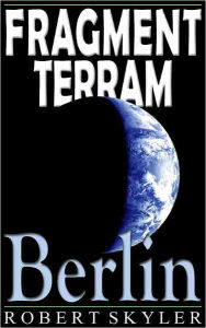 Title: Fragment Terram - 004 - Berlin (Latin Edition), Author: Robert Skyler
