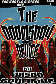 Title: The Doomsday Device (The Castle Sisters Book #5), Author: Jason Krumbine