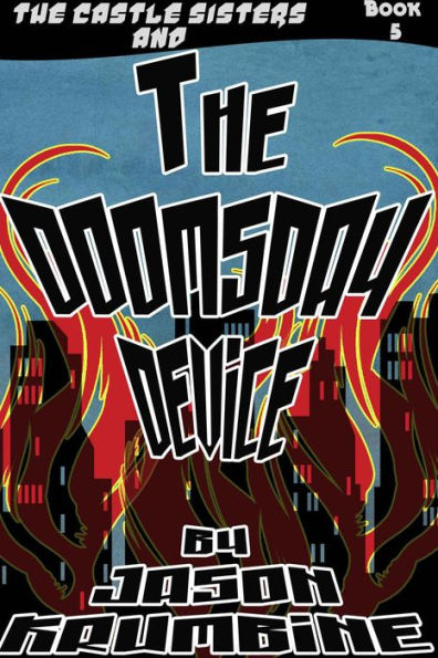 The Doomsday Device (The Castle Sisters Book #5)