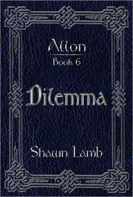 Title: Allon Book 6 - Dilemma, Author: Shawn Lamb