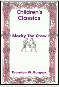 Title: Blacky the Crow, Author: Thornton W. Burgess