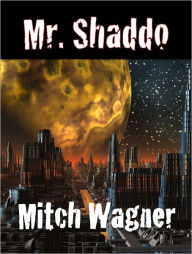 Title: Mr. Shaddo, Author: Mitch Wagner