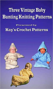 Title: Three Vintage Knitting Baby Bunting Patterns, Author: Kay Baxter