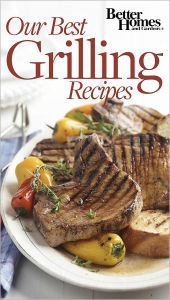 Title: Our Best Grilling Recipes, Author: Better Homes and Gardens