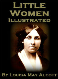 Title: Little Women (Nook Illustrated Edition), Author: Louisa May Alcott