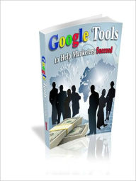 Title: Google Tools to Help Marketers Succeed, Author: eBook House
