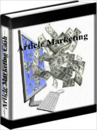 Title: Article Marketing Cash - How To Make Money Online With Article Marketing, Author: Mike Filsame