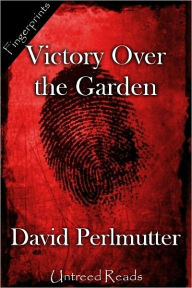 Title: Victory Over the Garden, Author: David Perlmutter