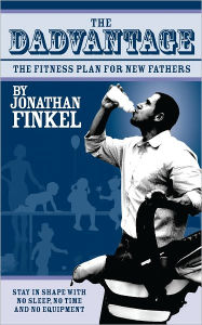 Title: The Dadvantage - Stay in Shape on No Sleep, with No Time and No Equipment, Author: Jon Finkel
