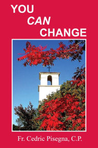 Title: You Can Change, Author: Fr Cedric Pisegna CP