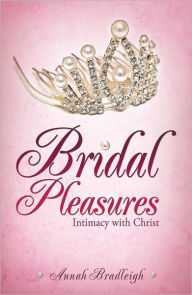 Title: BRIDAL PLEASURES, Author: Annah Bradleigh