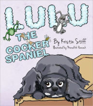 Title: Lulu the Cocker Spaniel, Author: Kristin Stiff