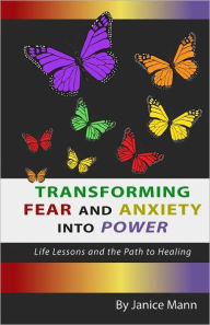Title: Transforming Fear and Anxiety Into Power, Author: Janice M Mann
