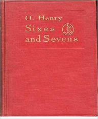 Title: Sixes and Sevens, Author: O. Henry