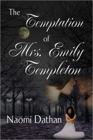 Title: The Temptation of Mrs. Emily Templeton, Author: Naomi Dathan