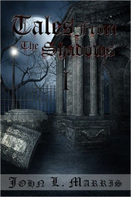 Title: Tales from the Shadows, Author: John Marris