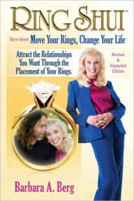 Title: Ring ShuiTM More About Move Your Rings, Change Your LifeTM Revised and Expanded Edition, Author: Barbara A. Berg