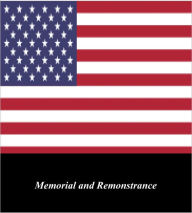 Title: U.S. Historical Documents: Memorial and Remonstrance, Author: United States Government